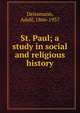 St. Paul; a study in social and religious history, Deissmann, Adolf, 1866-1937 