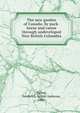 The new garden of Canada; by pack-horse and canoe through undeveloped New British Columbia, Talbot, Frederick Arthur Ambrose, 1880- 