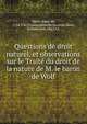 Questions de droit naturel, et observations sur le Traite du droit de la nature de M. le baron de Wolf, Vattel, Emer de, 1714-1767,Typographische Societ?t (Bern, Switzerland). bkp CUL 