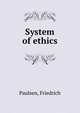 System of ethics, Paulsen, Friedrich 