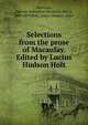 Selections from the prose of Macaulay. Edited by Lucius Hudson Holt, Macaulay, Thomas Babington Macaulay, Baron, 1800-1859,Holt, Lucius Hudson, 1881- 