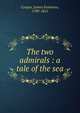 The two admirals : a tale of the sea, Cooper, James Fenimore, 1789-1851 