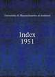 Index. 1951, University of Massachusetts at Amherst 