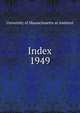 Index. 1949, University of Massachusetts at Amherst 