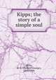 Kipps; the story of a simple soul, H.G. Wells 