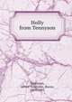 Holly from Tennyson, Tennyson, Alfred Tennyson, Baron, 1809-1892 
