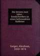 Die letzten zwei Jahre : Sendschreiben an einen befreundeten Rabbiner, Geiger, Abraham, 1810-1874 