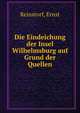 Die Eindeichung der Insel Wilhelmsburg auf Grund der Quellen, Reinstorf, Ernst 