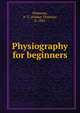 Physiography for beginners, Simmons, A. T. (Arthur Thomas), b. 1865 