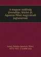 A magyar zsid?s?g j?vend?je; felelet dr. ?goston P?ter nagyv?radi jogtan?rnak, Antal, S?ndor,?goston, P?ter, 1874-1925. A zsid?k utja 