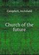Church of the future, Campbell, Archibald 