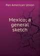 Mexico; a general sketch, Pan American Union 