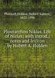 Ploutarchou Nikias. Life of Nicias; with introd., notes and lexicon by Hubert A. Holden, Plutarch 