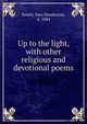 Up to the light, with other religious and devotional poems, Smith, Sara Henderson, d. 1884 