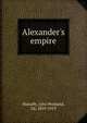 Alexander's empire, Mahaffy, John Pentland, Sir, 1839-1919 
