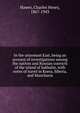 In the uttermost East, being an account of investigations among the natives and Russian convicts of the island of Sakhalin, with notes of travel in Korea, Siberia, and Manchuria, Hawes, Charles Henry, 1867-1943 