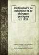 Dictionnaire de mdecine et de chirurgie pratiques. t.1 1829, Andral, G. (Gabriel), 1797-1876,B?gin, L. J. (Louis Jacques), 1793-1859,Blandin, Ph. Fr. (Philippe Fr?d?ric), 1798-1849 