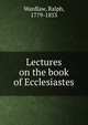 Lectures on the book of Ecclesiastes, Wardlaw, Ralph, 1779-1853 