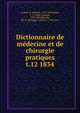 Dictionnaire de mdecine et de chirurgie pratiques. t.12 1834, Andral, G. (Gabriel), 1797-1876,B?gin, L. J. (Louis Jacques), 1793-1859,Blandin, Ph. Fr. (Philippe Fr?d?ric), 1798-1849 
