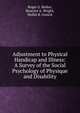 Adjustment to Physical Handicap and Illness: A Survey of the Social Psychology of Physique and Disability, Roger G. Barker, Beatrice A. Wright, Mollie R. Gonick 