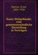 Kants Weltgeb?ude; eine gemeinverst?ndliche Darstellung in Vortr?gen, Marcus, Ernst, 1856-1928 
