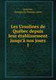 Les Ursulines de Qu?bec depuis leur ?tablissement jusqu'? nos jours, Lemoine, Georges,St-Thomas, m?re 