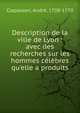 Description de la ville de Lyon : avec des recherches sur les hommes c?l?bres qu'elle a produits, Clapasson, Andr?, 1708-1770 
