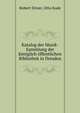 Katalog der Musik-Sammlung der koniglich offentlichen Bibliothek in Dresden, Robert Eitner, Otto Kade 