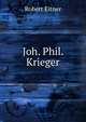 Joh. Phil. Krieger, Robert Eitner 