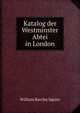Katalog der Westminster Abtei in London, William Barclay Squire 