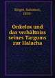 Onkelos und das verhaltniss seines Targums zur Halacha, Singer, Salomon, 1850- 