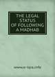 THE LEGAL STATUS OF FOLLOWING A MADHAB, www.e-iqra.info 