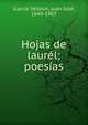 Hojas de laur?l; poes?as, Garc?a Velloso, Juan Jos?, 1849-1907 