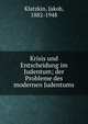 Krisis und Entscheidung im Judentum; der Probleme des modernen Judentums, Klatzkin, Jakob, 1882-1948 