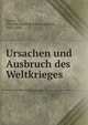 Ursachen und Ausbruch des Weltkrieges, Jagow, G?nther Gottlieb Karl Eugen von, 1863-1935 