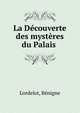 La Decouverte des mysteres du Palais, Lordelot, B?nigne 