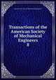 Transactions of the American Society of Mechanical Engineers. 8, American Society of Mechanical Engineers 