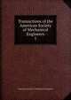 Transactions of the American Society of Mechanical Engineers. 1, American Society of Mechanical Engineers 