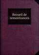 Recueil de remontrances, France. Parlement (Toulouse),France. Parlement (Aix-en-Provence),France. Parlement (Rouen),France. Cour des comptes, aides et finances (Aix),France. Cour des aides (Montauban),France. Monarque (1715-1774 : Louis XV),France. Conseil d'?tat 