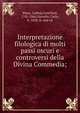 Interpretazione filologica di molti passi oscuri e controversi della Divina Commedia;, Blanc, Ludwig Gottfried, 1781-1866,Vassallo, Carlo, b. 1828, tr. and ed 