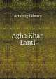 Agha Khan Lanti, Attablig Library 