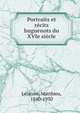 Portraits et recits huguenots du XVIe siecle, Lelievre, Matthieu, 1840-1930 