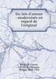Six lais d'amour : modernis?s en regard de l'original, Marie, de France, 12e si?cle,Lebesgue, Phil?as, 1869-1958 
