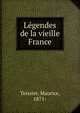 Legendes de la vieille France, Teissier, Maurice, 1871- 