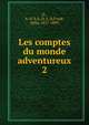 Les comptes du monde adventureux. 2, D., A. D. S,A. D. S. D,Frank, F?lix, 1837-1899 
