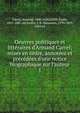 Oeuvres politiques et litt?raires d'Armand Carrel; mises en ordre, annot?es et pr?c?d?es d'une notice biographique sur l'auteur, Carrel, Armand, 1800-1836,Littr?, ?mile, 1801-1881, ed,Paulin, J. B. Alexandre, 1793-1859, joint ed 