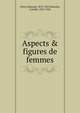 Aspects & figures de femmes, Pilon, Edmond, 1874-1945,Mauclair, Camille, 1872-1945 