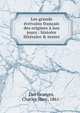 Les grands ?crivains fran?ais des origines ? nos jours : histoire litt?raire & textes, Des Granges, Charles Marc, 1861- 