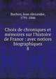 Choix de chroniques et m?moires sur l'histoire de France : avec notices biographiques, Buchon, Jean Alexandre, 1791-1846 
