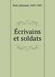 Ecrivains et soldats, Bire?, Edmond, 1829-1907 